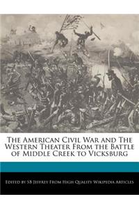 The American Civil War and the Western Theater from the Battle of Middle Creek to Vicksburg