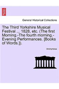 Third Yorkshire Musical Festival ... 1828, Etc. (the First Morning.-The Fourth Morning.-Evening Performances. [Books of Words.]).
