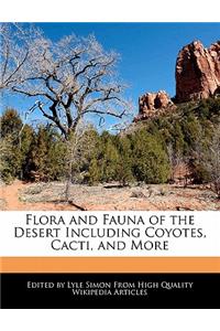 Flora and Fauna of the Desert Including Coyotes, Cacti, and More