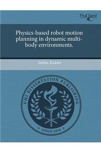 Physics-Based Robot Motion Planning in Dynamic Multi-Body Environments