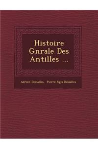 Histoire G N Rale Des Antilles ...