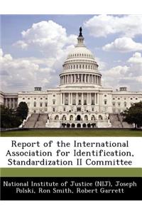 Report of the International Association for Identification, Standardization II Committee