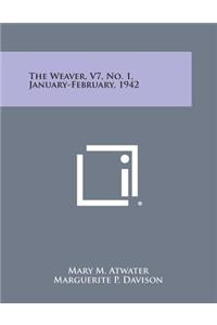 Weaver, V7, No. 1, January-February, 1942