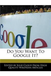Do You Want to Google It?