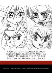 A Guide to the Manga Bleach, Including Characters Such as Ichigo Kurosaki, the Plot, the History of Mangas and More