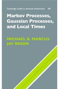 Markov Processes, Gaussian Processes, and Local Times. Cambridge Studies in Advanced Mathematics, Volume 100.