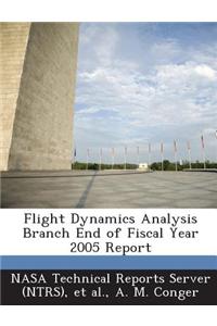 Flight Dynamics Analysis Branch End of Fiscal Year 2005 Report
