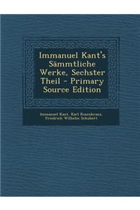 Immanuel Kant's Sammtliche Werke, Sechster Theil