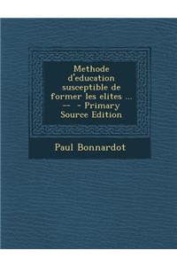 Methode D'Education Susceptible de Former Les Elites ... --