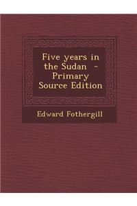 Five Years in the Sudan