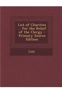 List of Charities ... for the Relief of the Clergy