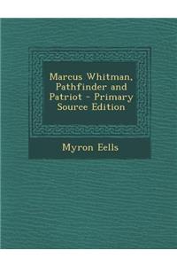 Marcus Whitman, Pathfinder and Patriot