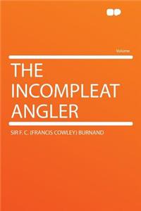 The Incompleat Angler