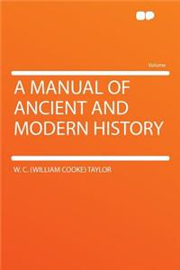 A Manual of Ancient and Modern History