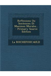 Reflexions Ou Sentences Et Maximes Morales...