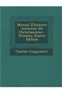 Manuel D'Histoire Ancienne Du Christianisme