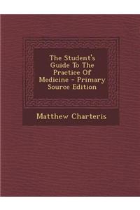 The Student's Guide to the Practice of Medicine - Primary Source Edition