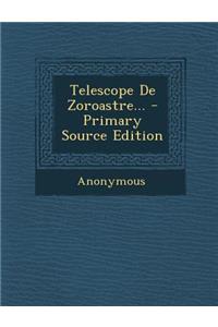 Telescope de Zoroastre... - Primary Source Edition