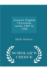 Ancient English Christmas Carols 1400 to 1700 - Scholar's Choice Edition