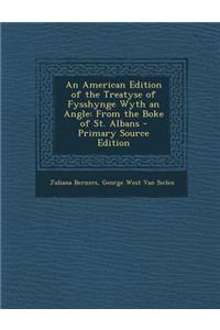 An American Edition of the Treatyse of Fysshynge Wyth an Angle: From the Boke of St. Albans