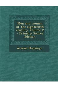 Men and Women of the Eighteenth Century Volume 2 - Primary Source Edition