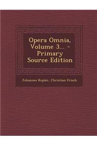 Opera Omnia, Volume 3...