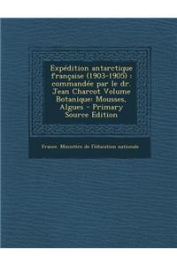 Expedition Antarctique Francaise (1903-1905)