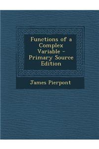 Functions of a Complex Variable - Primary Source Edition