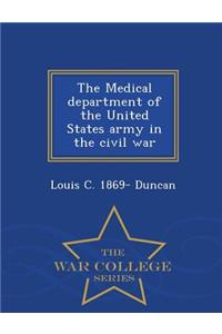Medical Department of the United States Army in the Civil War - War College Series