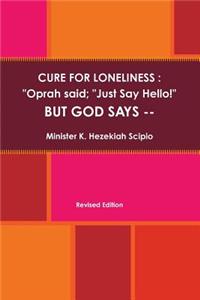 Cure for Loneliness: Oprah Said, 'Just Say Hello', But God Says --