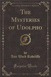 The Mysteries of Udolpho (Classic Reprint)