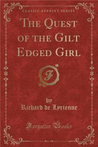 The Quest of the Gilt Edged Girl (Classic Reprint)