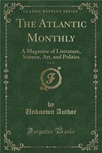 The Atlantic Monthly, Vol. 21