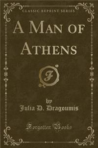 A Man of Athens (Classic Reprint)