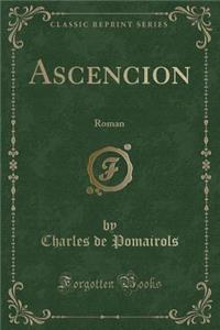 Ascencion: Roman (Classic Reprint)