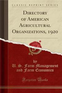 Directory of American Agricultural Organizations, 1920 (Classic Reprint)