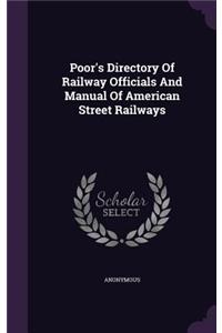 Poor's Directory Of Railway Officials And Manual Of American Street Railways