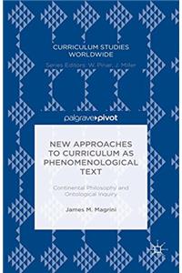 New Approaches to Curriculum as Phenomenological Text