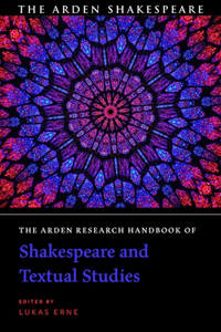 Arden Research Handbook of Shakespeare and Textual Studies