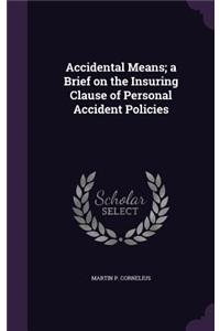 Accidental Means; a Brief on the Insuring Clause of Personal Accident Policies