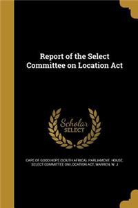 Report of the Select Committee on Location ACT