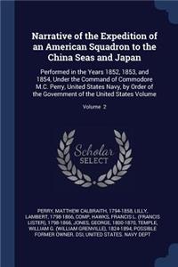 Narrative of the Expedition of an American Squadron to the China Seas and Japan