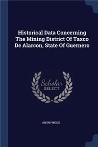 Historical Data Concerning The Mining District Of Taxco De Alarcon, State Of Guernero