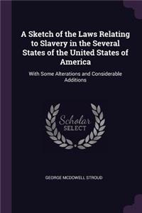A Sketch of the Laws Relating to Slavery in the Several States of the United States of America