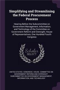 Simplifying and Streamlining the Federal Procurement Process