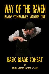 Way of the Raven Blade Combatives Volume One