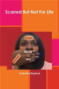 Scarred But Not For Life