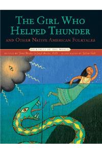 Girl Who Helped Thunder and Other Native American Folktales