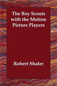 The Boy Scouts with the Motion Picture Players