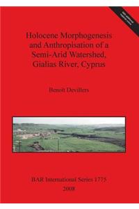 Holocene Morphogenesis and Anthropisation of a Semi-Arid Watershed Gialias River Cyprus